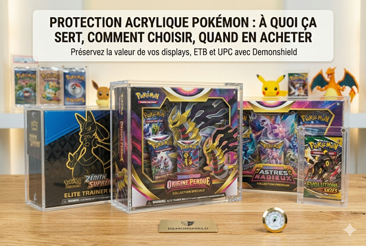 Protection acrylique Pokémon : à quoi ça sert, comment choisir, quand en acheter