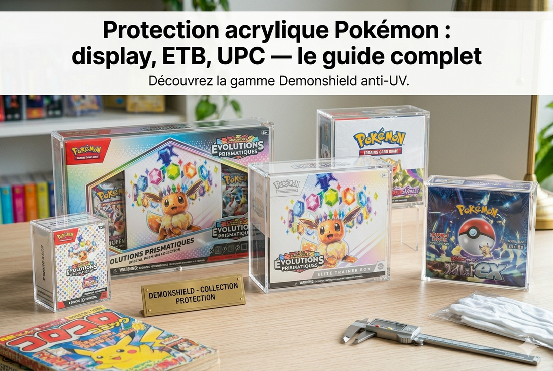 Protection acrylique Pokémon : display, ETB, UPC — le guide complet